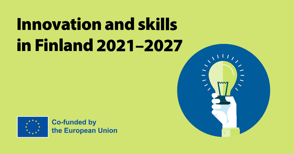 Innovation and skills in Finland 2021–2027. Co-funded by the European Union.